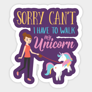 Sorry Can't I have to walk My Unicorn Funny Sticker